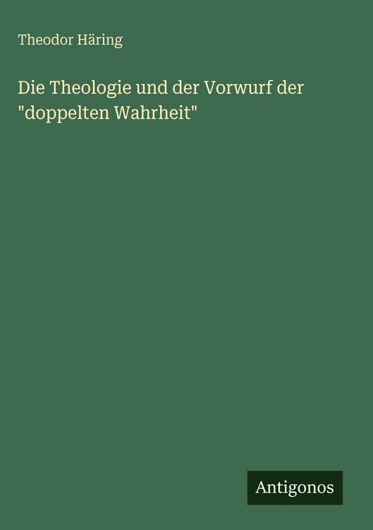 Produktbild: Die Theologie und der Vorwurf der "doppelten Wahrheit"