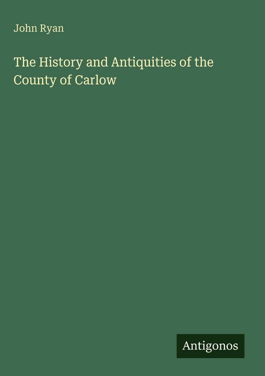 Produktbild: The History and Antiquities of the County of Carlow