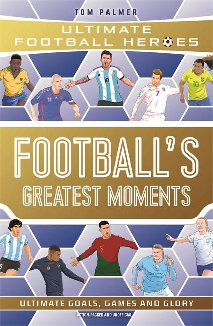 Produktbild: Football's Greatest Moments (Ultimate Football Heroes - The No.1 football series): Collect Them All!