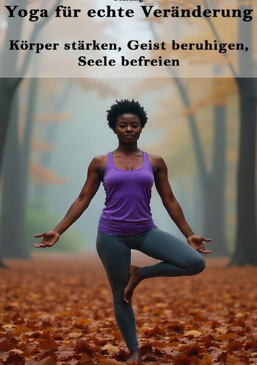 Produktbild: Yoga f&uuml;r echte Ver&auml;nderung I K&ouml;rper st&auml;rken, Geist beruhigen, Seele befreien