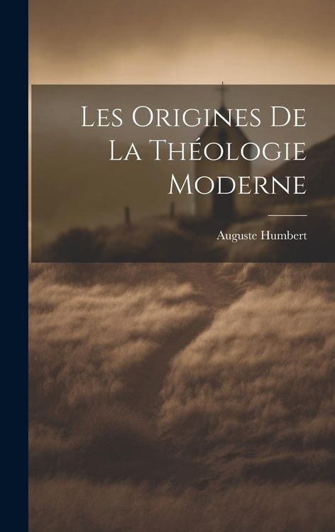 Produktbild: Les Origines De La Th&eacute;ologie Moderne