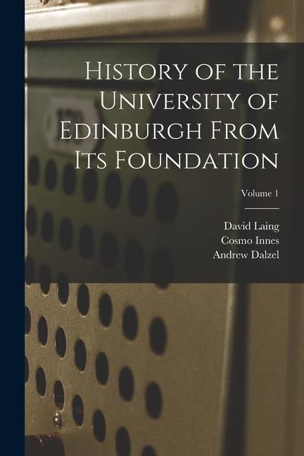 Produktbild: History of the University of Edinburgh From its Foundation; Volume 1