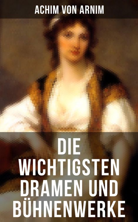 Produktbild: Die wichtigsten Dramen und B&uuml;hnenwerke