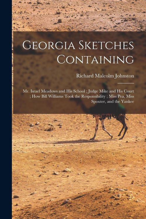 Produktbild: Georgia Sketches Containing: Mr. Israel Meadows and his School; Judge Mike and his Court; How Bill Williams Took the Responsibility; Miss Pea, Miss