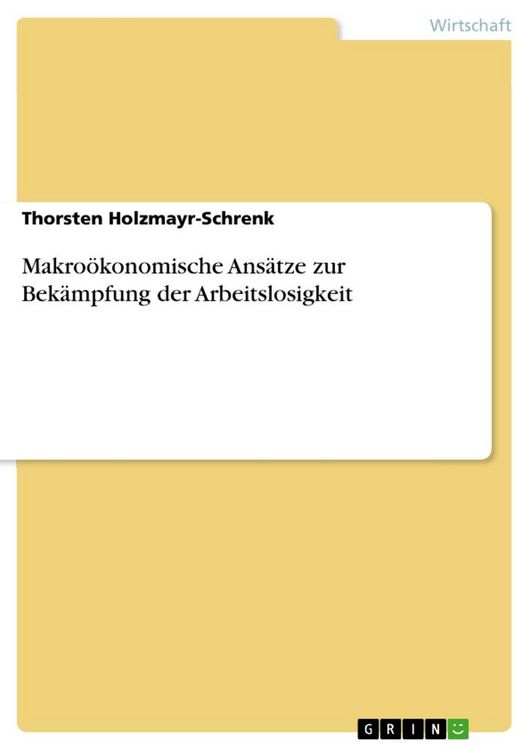 Produktbild: Makro&ouml;konomische Ans&auml;tze zur Bek&auml;mpfung der Arbeitslosigkeit