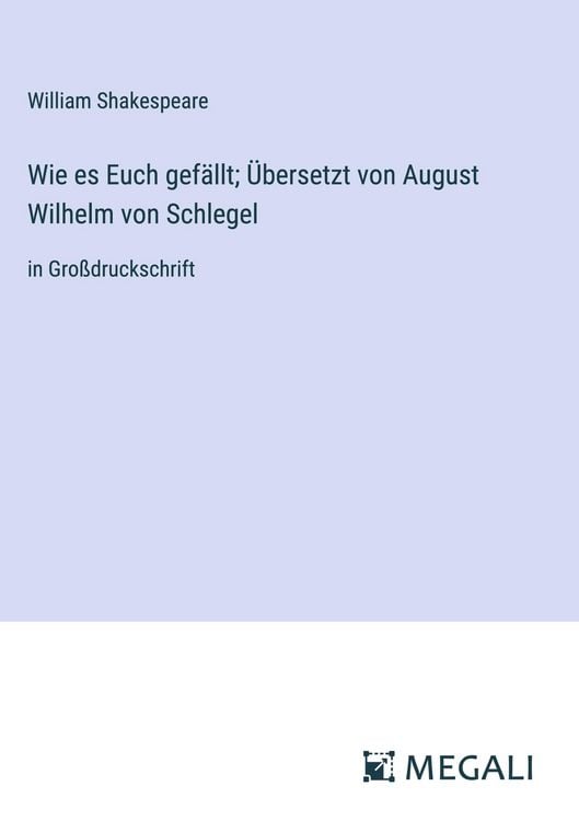 Produktbild: Wie es Euch gef&auml;llt; &Uuml;bersetzt von August Wilhelm von Schlegel