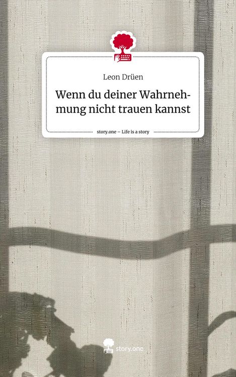 Produktbild: Wenn du deiner Wahrnehmung nicht trauen kannst. Life is a Story - story.one