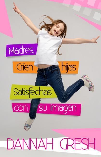 Produktbild: Madres, Cr&iacute;en Hijas Satisfechas Con Su Imagen