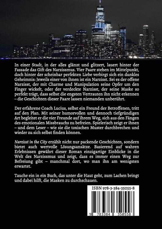 Produktbild: Narzisst in the City - Ein Tatsachenroman &uuml;ber Narzissmus und toxische Beziehungen, basierend auf wahren Begebenheiten mit praktischen L&ouml;sungsans&auml;tzen, um loslassen und heilen zu k&ouml;nnen.