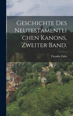 Produktbild: Geschichte des Neutestamentlichen Kanons, Zweiter Band.