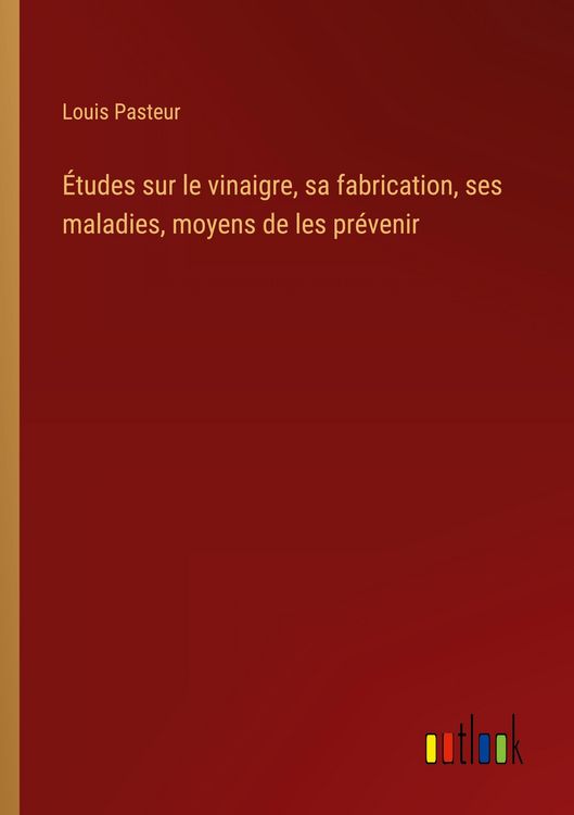 Produktbild: &Eacute;tudes sur le vinaigre, sa fabrication, ses maladies, moyens de les pr&eacute;venir