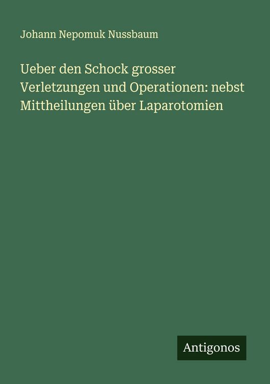 Produktbild: Ueber den Schock grosser Verletzungen und Operationen: nebst Mittheilungen &uuml;ber Laparotomien