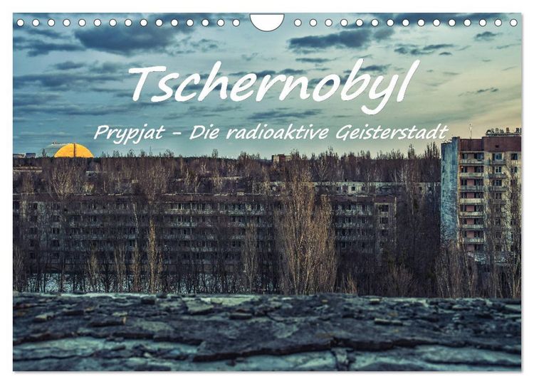 Produktbild: Tschernobyl - Prypjat - Die radioaktive Geisterstadt (Wandkalender 2026 DIN A4 quer), CALVENDO Monatskalender