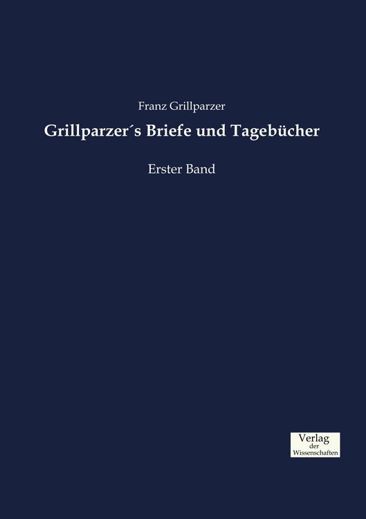 Produktbild: Grillparzer&acute;s Briefe und Tageb&uuml;cher
