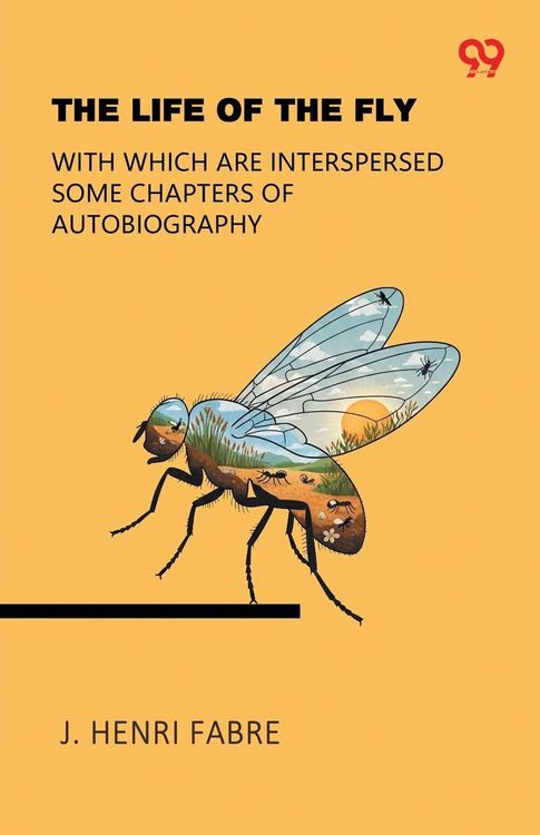 Produktbild: The Life Of The Fly With Which Are Interspersed Some Chapters Of Autobiography