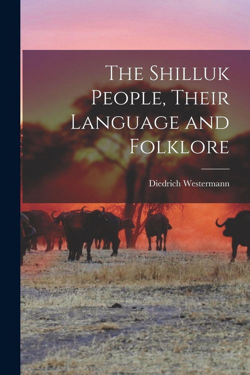 Produktbild: The Shilluk People, Their Language and Folklore