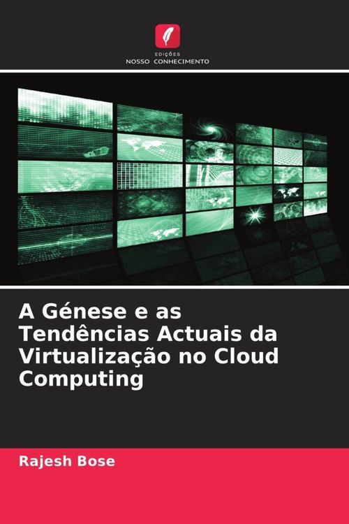Produktbild: A G&eacute;nese e as Tend&ecirc;ncias Actuais da Virtualiza&ccedil;&atilde;o no Cloud Computing