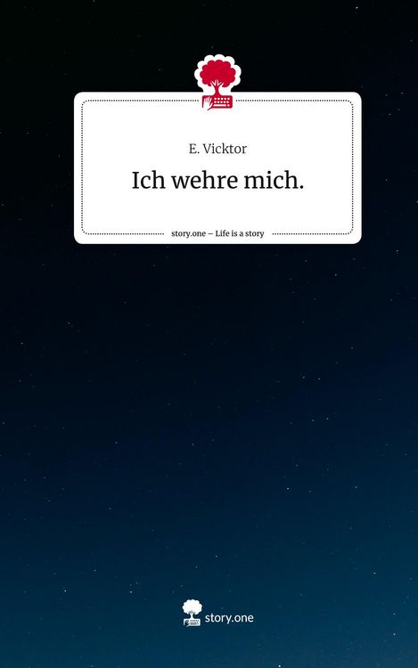 Ich wehre mich.. Life is a Story - story.one