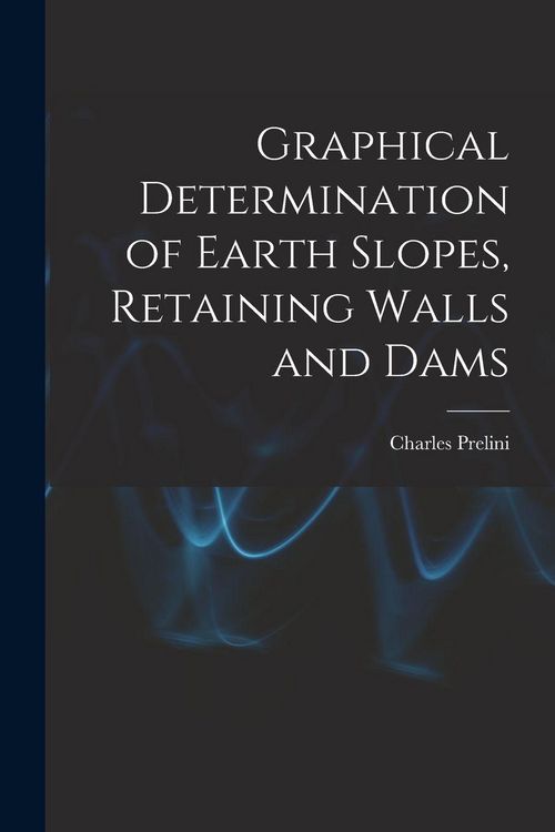 Produktbild: Graphical Determination of Earth Slopes, Retaining Walls and Dams