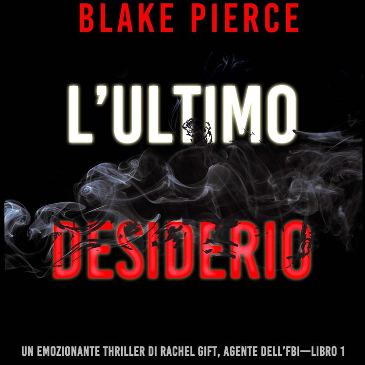 Produktbild: L'ultimo desiderio (Un emozionante thriller di Rachel Gift, Agente dell'FBI &ndash; Libro 1)
