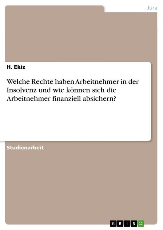 Produktbild: Welche Rechte haben Arbeitnehmer in der Insolvenz und wie k&ouml;nnen sich die Arbeitnehmer finanziell absichern?