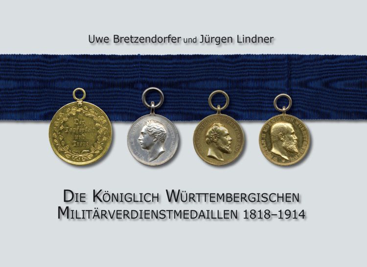 Produktbild: Die K&ouml;niglich W&uuml;rttembergischen Milit&auml;rverdienstmedaillen 1818-1914