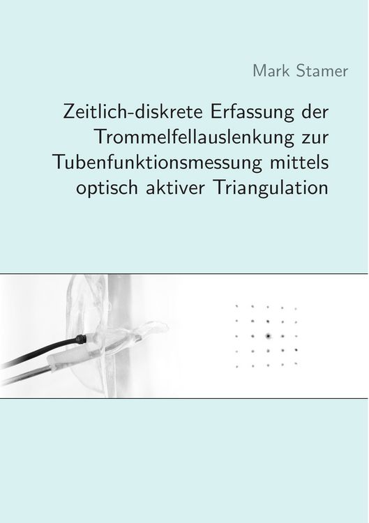 Produktbild: Zeitlich-diskrete Erfassung der Trommelfellauslenkung zur Tubenfunktionsmessung mittels optisch aktiver Triangulation