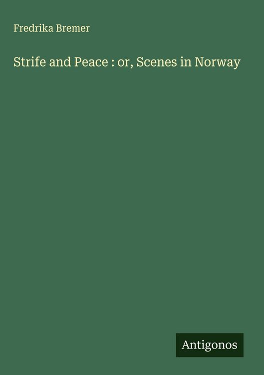 Produktbild: Strife and Peace : or, Scenes in Norway