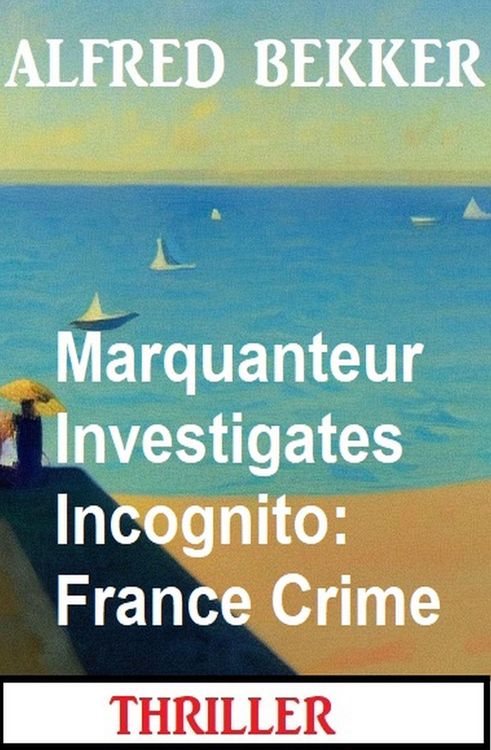 Produktbild: Marquanteur Investigates Incognito: France Crime Thriller