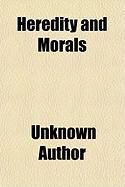 Produktbild: Heredity and Morals; As Affected by the Use and Abuse of the Sexual Instinct: Essentials to the Welfare of the Individual and the Future of