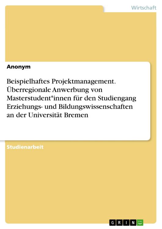 Produktbild: Beispielhaftes Projektmanagement. &Uuml;berregionale Anwerbung von Masterstudent*innen f&uuml;r den Studiengang Erziehungs- und Bildungswissenschaften an der Un