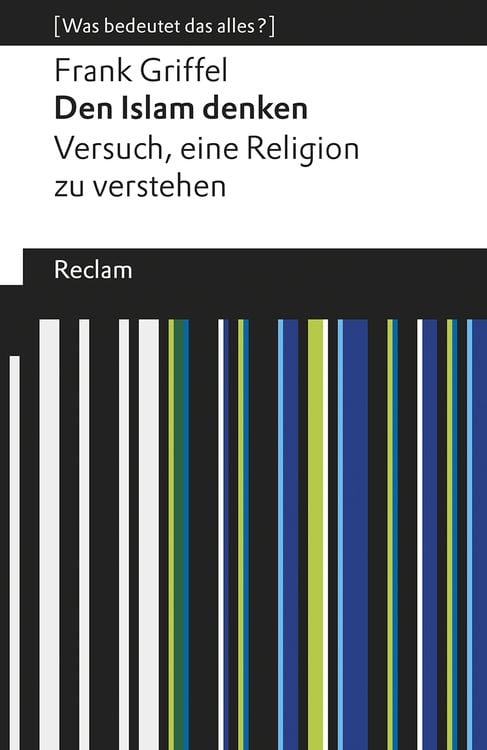Bild vom Artikel Den Islam denken. Versuch, eine Religion zu verstehen. [Was bedeutet das alles?] vom Autor Frank Griffel