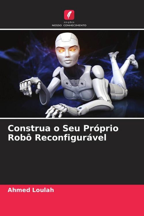 Produktbild: Construa o Seu Pr&oacute;prio Rob&ocirc; Reconfigur&aacute;vel