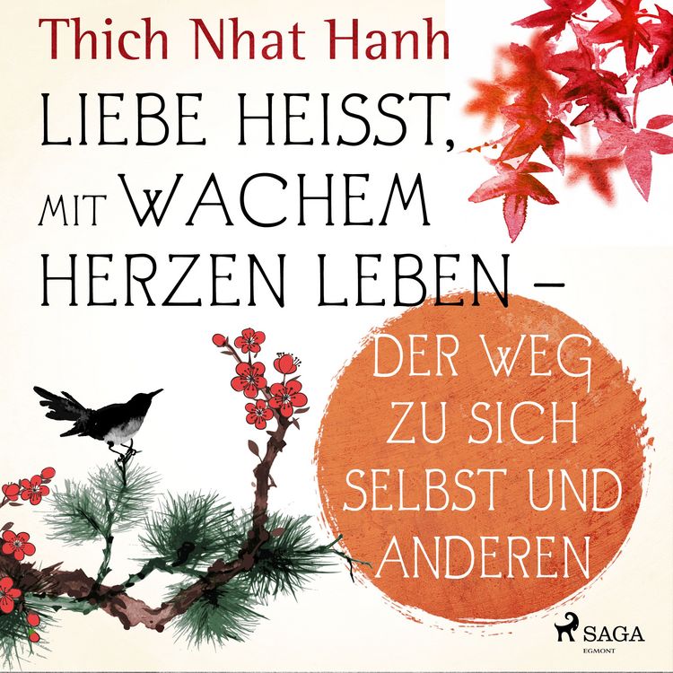 Produktbild: Liebe hei&szlig;t, mit wachem Herzen leben - Der Weg zu sich selbst und anderen