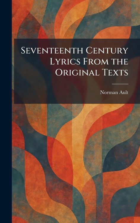 Produktbild: Seventeenth Century Lyrics From the Original Texts
