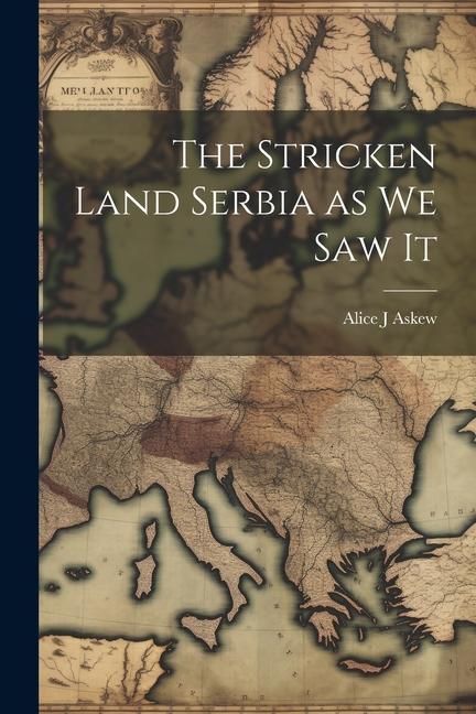 Produktbild: The Stricken Land Serbia as we Saw It