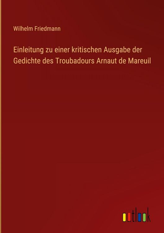 Produktbild: Einleitung zu einer kritischen Ausgabe der Gedichte des Troubadours Arnaut de Mareuil