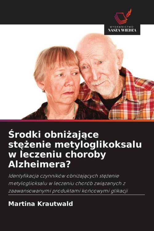 Produktbild: &iquest;rodki obni&iquest;aj&iquest;ce st&iquest;&iquest;enie metyloglikoksalu w leczeniu choroby Alzheimera?