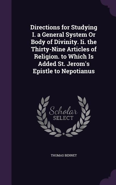Produktbild: Directions for Studying I. a General System Or Body of Divinity. Ii. the Thirty-Nine Articles of Religion. to Which Is Added St. Jerom's Epistle to Ne