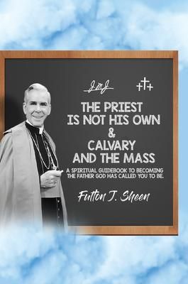 Produktbild: The Priest is Not His Own & Calvary and the Mass