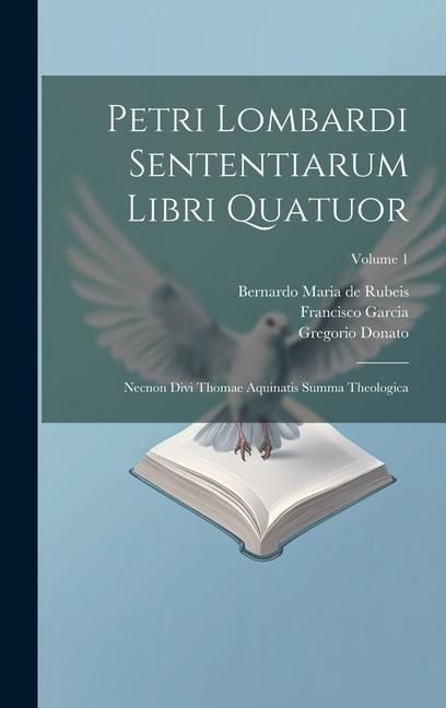 Produktbild: Petri Lombardi Sententiarum Libri Quatuor: Necnon Divi Thomae Aquinatis Summa Theologica; Volume 1