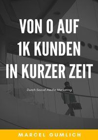 Produktbild: Von 0 auf 1k Kunden in kurzer zeit