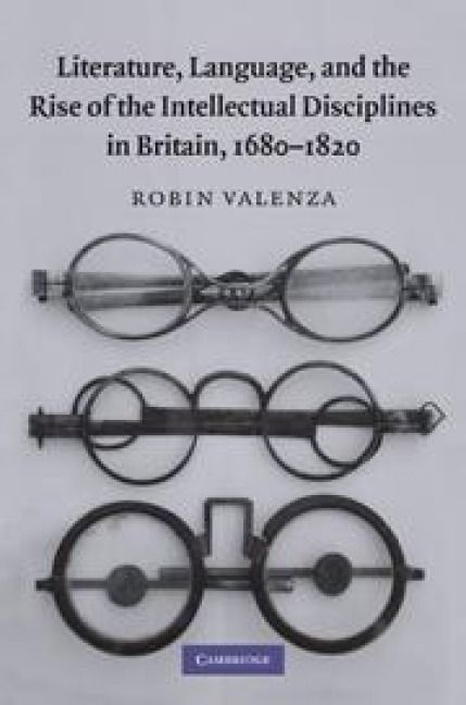 Produktbild: Literature, Language, and the Rise of the Intellectual Disciplines in Britain, 1680 1820