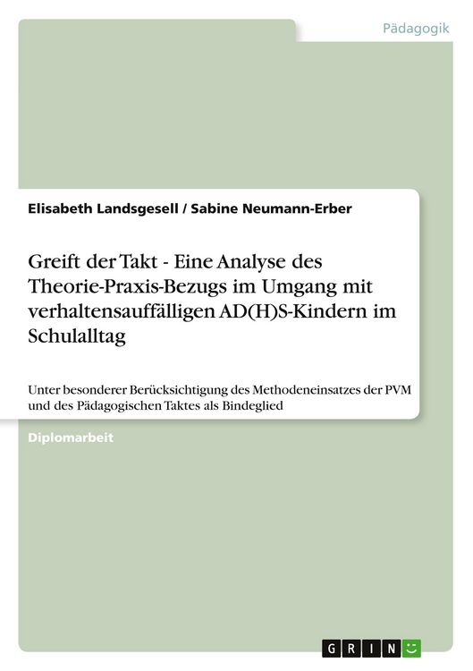 Produktbild: Greift der Takt - Eine Analyse des Theorie-Praxis-Bezugs im Umgang mit verhaltensauff&auml;lligen AD(H)S-Kindern im Schulalltag