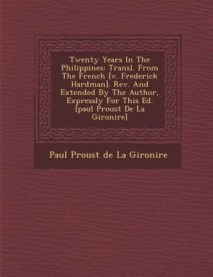 Produktbild: Twenty Years in the Philippines: Transl. from the French [V. Frederick Hardman]. REV. and Extended by the Author, Expressly for This Ed. [Paul Proust