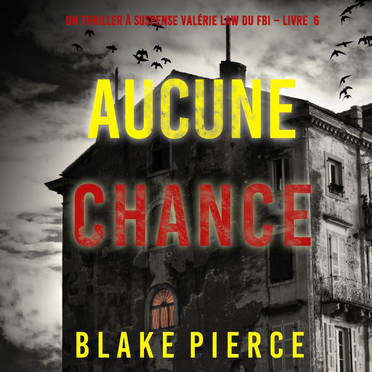 Produktbild: Aucune chance (Un Thriller &agrave; suspense Val&eacute;rie Law du FBI &ndash; Livre 6)