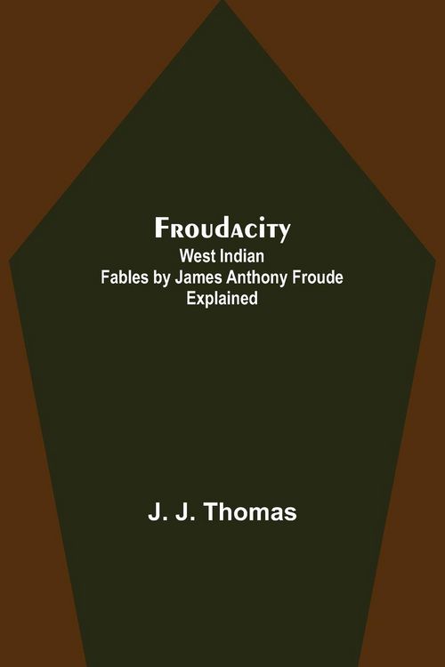 Produktbild: Froudacity; West Indian Fables by James Anthony Froude Explained