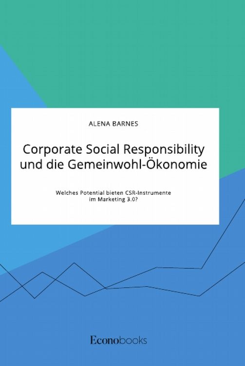 Produktbild: Corporate Social Responsibility und die Gemeinwohl-&Ouml;konomie. Welches Potential bieten CSR-Instrumente im Marketing 3.0?