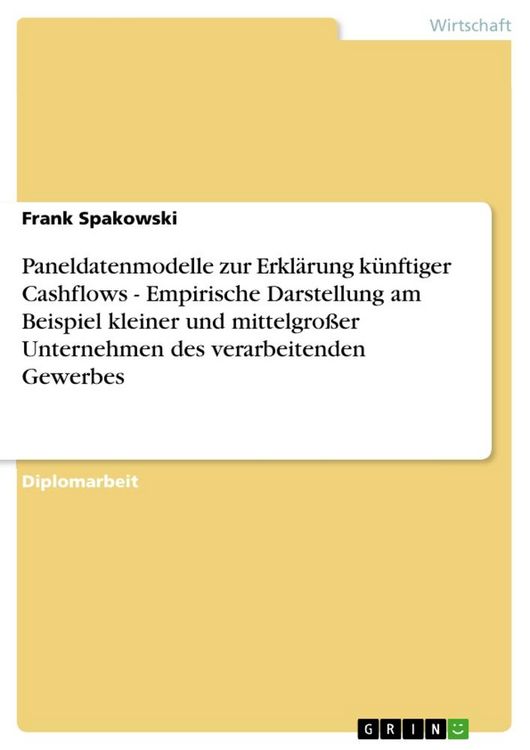 Produktbild: Paneldatenmodelle zur Erkl&auml;rung k&uuml;nftiger Cashflows - Empirische Darstellung am Beispiel kleiner und mittelgro&szlig;er Unternehmen des verarbeitenden Gewerbes