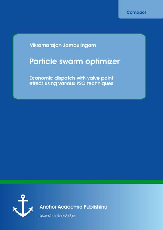 Produktbild: Particle swarm optimizer: Economic dispatch with valve point effect using various PSO techniques
